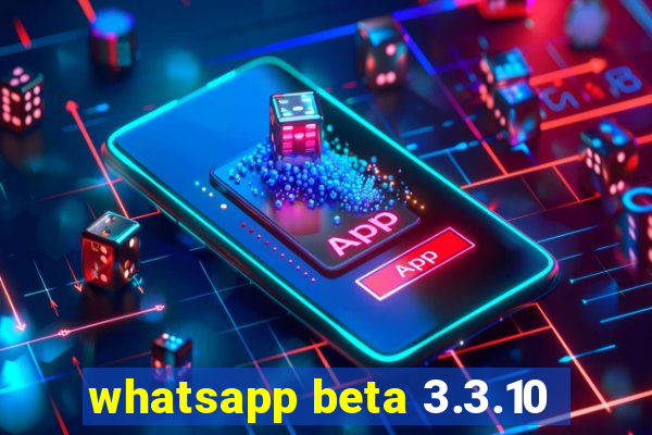 whatsapp beta 3.3.10